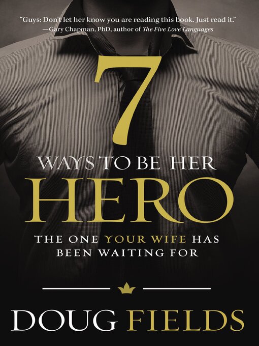 Title details for 7 Ways to Be Her Hero by Doug Fields - Available